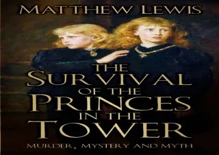 [PDF] The Survival of Princes in Tower: Murder, Mystery and Myth Free