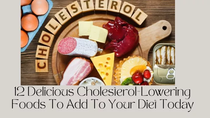 12 delicious cholesterol lowering foods