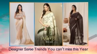 Designer Saree Trends You can’t miss this Year.