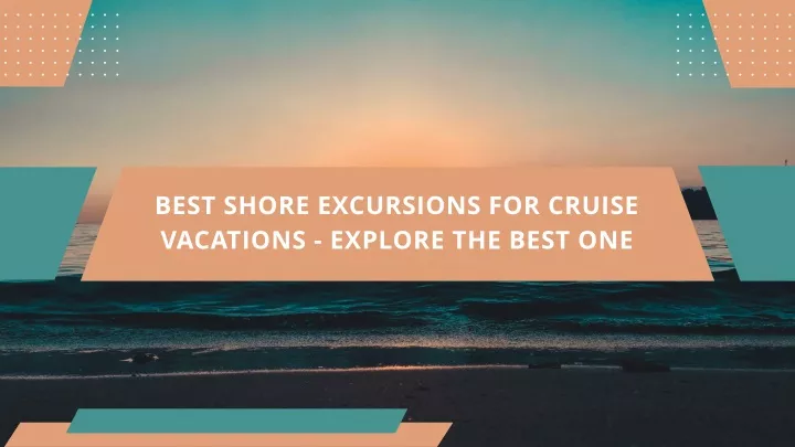 best shore excursions for cruise vacations