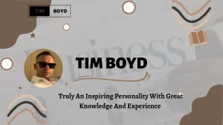 Tim Boyd – Truly An Inspiring Personality With Great Knowledge And Experience