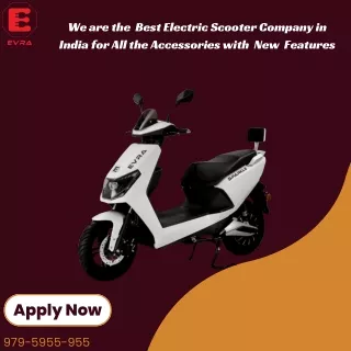 We are the  Best Electric Scooter Company in India for All the Accessories with  New  Features