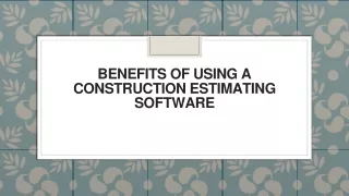 benefits of using a construction estimating