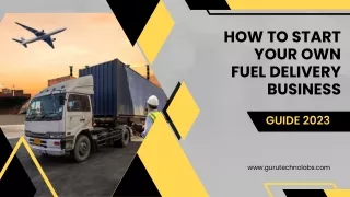 How to Start Your Own Fuel Delivery Business
