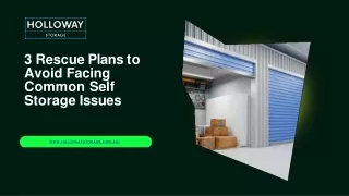 3 rescue plans to avoid facing common self storage issues