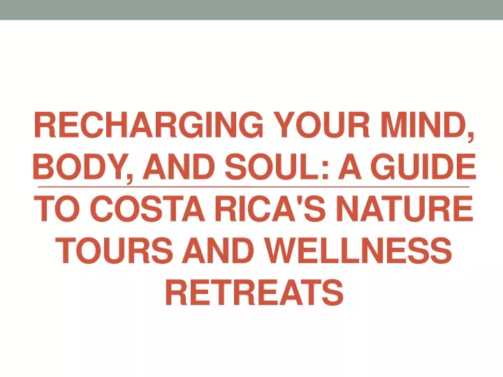 recharging your mind body and soul a guide to costa rica s nature tours and wellness retreats