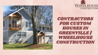 Contractors For Custom Houses In Greenville   Wheelhouse Construction