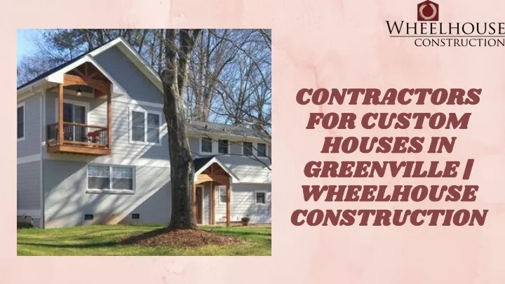 contractors for custom houses in greenville