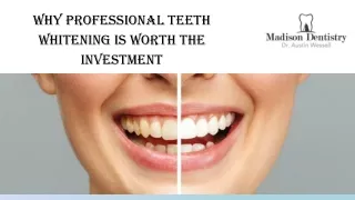 Why Professional Teeth Whitening Is Worth The Investment