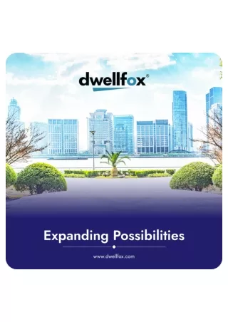 Dwellfox Services  - Expanding Possibilities