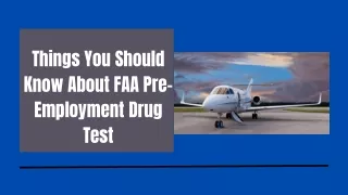 Things You Should Know About FAA Pre-Employment Drug Test