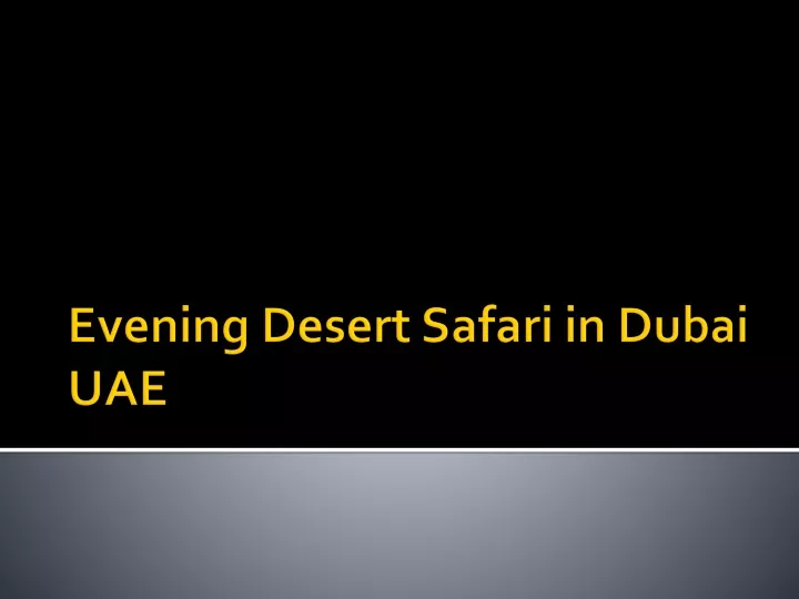 evening desert safari in dubai uae