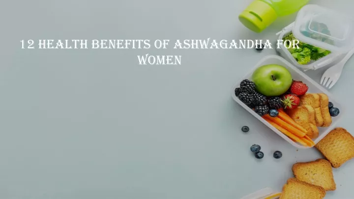 12 health benefits of ashwagandha for women