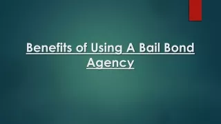 Benefits of Using A Bail Bond Agency