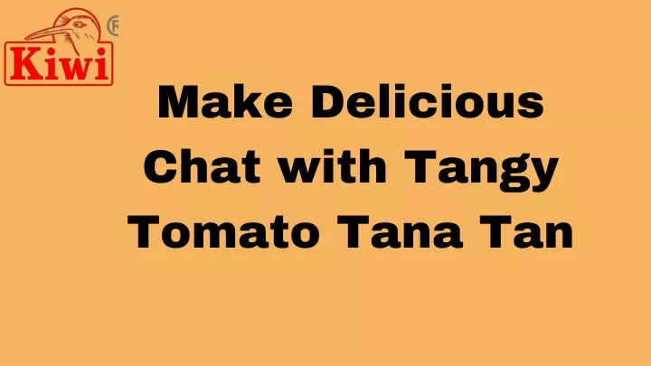 make delicious chat with tangy tomato tana tan