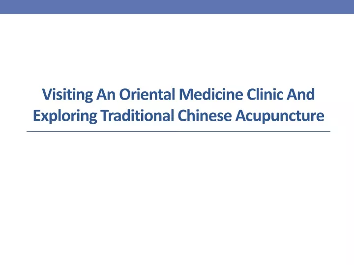 visiting an oriental medicine clinic and exploring traditional chinese acupuncture