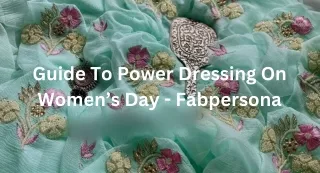 Guide To Power Dressing On Women’s Day - Fabpersona
