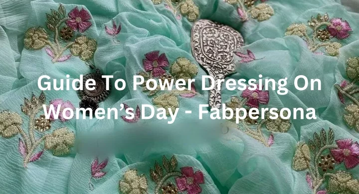 guide to power dressing on women s day fabpersona