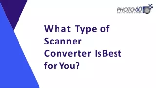What Type of Scanner Converter Is Best for You