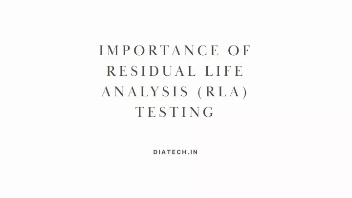 importance of residual life analysis rla testing