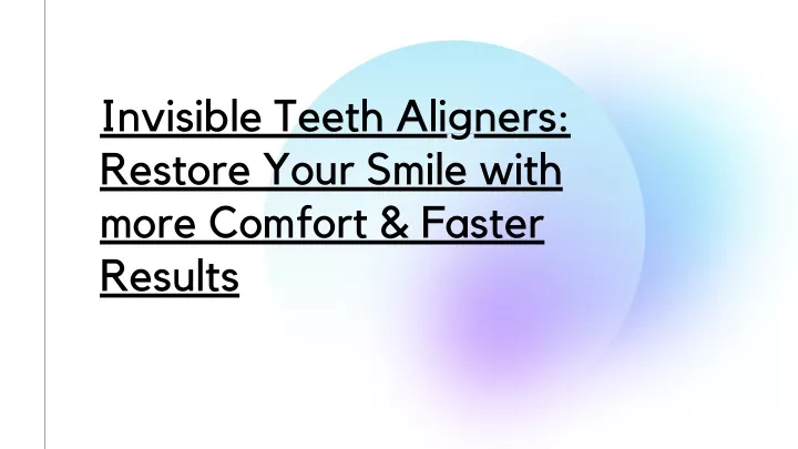 invisible teeth aligners restore your smile with