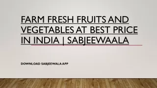 Farm Fresh Fruits And Vegetables At Best Price In India | Sabjeewaala