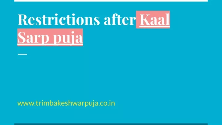 restrictions after kaal sarp puja