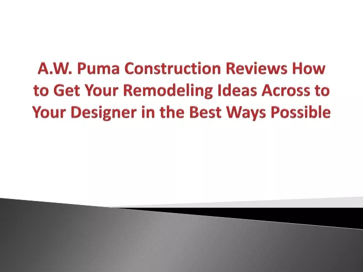 PPT - A.W. Puma Construction Reviews How to Get Your Remodeling Ideas ...