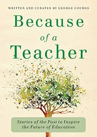 free download [pdf] Because of a Teacher: Stories of the Past to Inspire the Fut