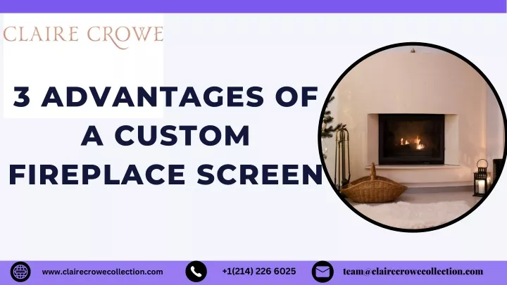 3 advantages of a custom fireplace screen