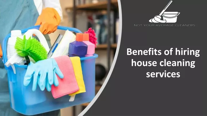 benefits of hiring house cleaning services