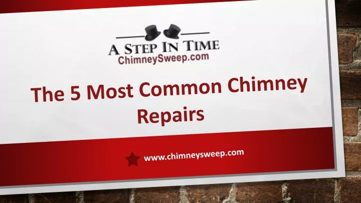 PPT - The 5 Most Common Chimney Repairs PowerPoint Presentation, Free ...