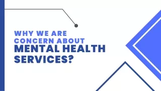 Why we are Concern about Mental health services?
