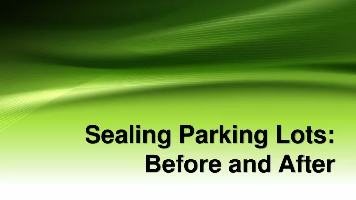 sealing parking lots b efore and a fter
