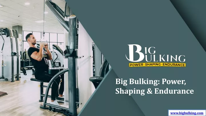 big bulking power shaping endurance