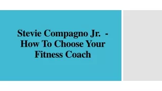Stevie Compagno Jr.  - How To Choose Your Fitness Coach