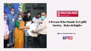 A Person Who Stands To Uplift Society - Rakesh Rajdev
