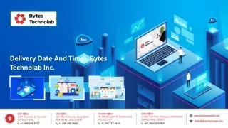 Delivery Date And Time - Bytes Technolab Inc.