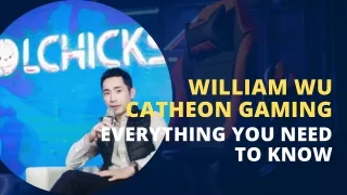 Getting To Know William Wu Catheon Gaming