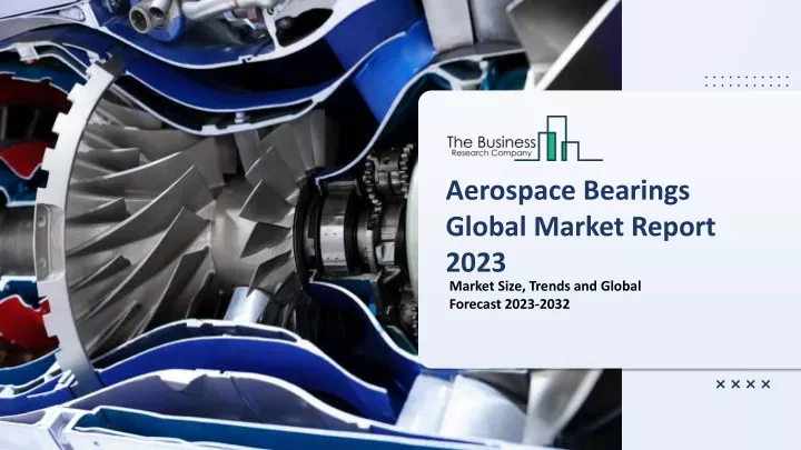 aerospace bearings global market report 2023
