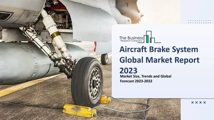 aircraft brake system global market report 2023