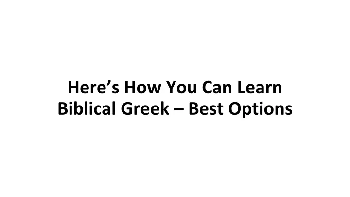 here s how you can learn biblical greek best options