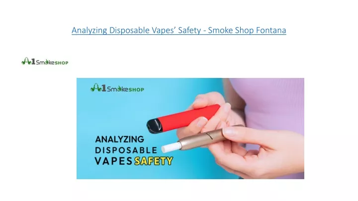 analyzing disposable vapes safety smoke shop fontana