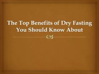 The Top Benefits of Dry Fasting You Should Know About