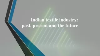 Indian textile industry past, present and the future