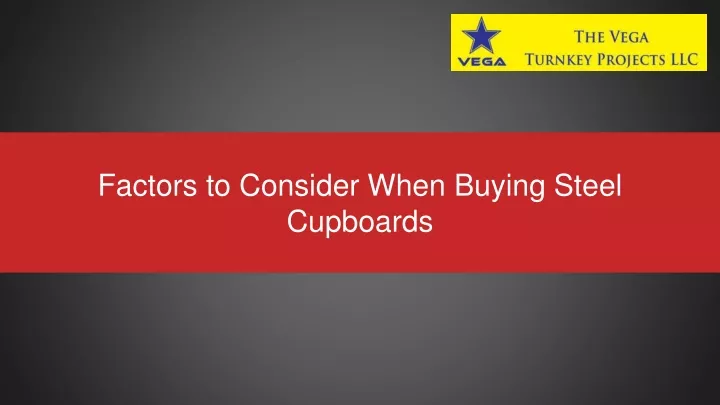 factors to consider when buying steel cupboards