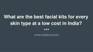 What are the best facial kits for every skin type at a low cost in India?