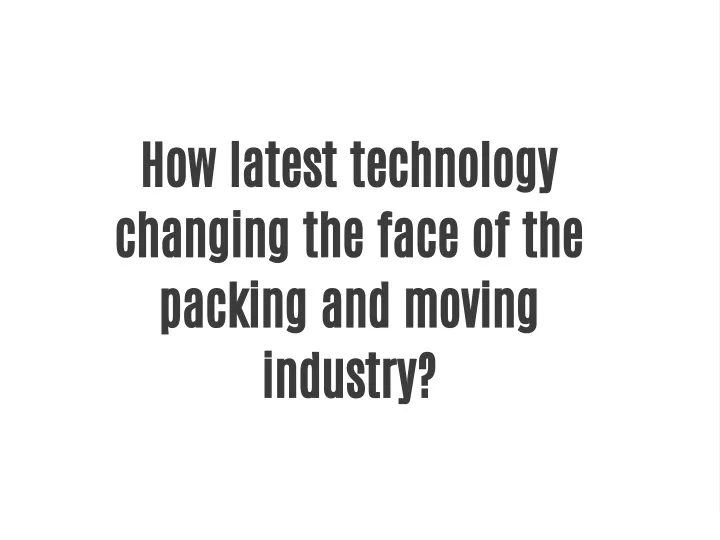 how latest technology changing the face