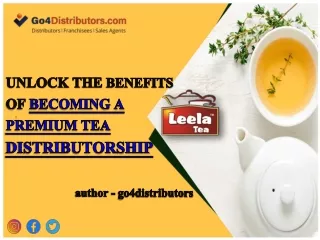 UNLOCK THE BENEFITS OF BECOMING A PREMIUM TEA DISTRIBUTORSHIP