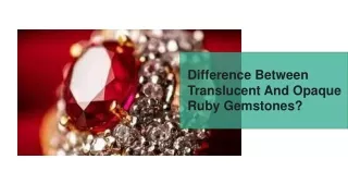 difference between translucent and opaque ruby